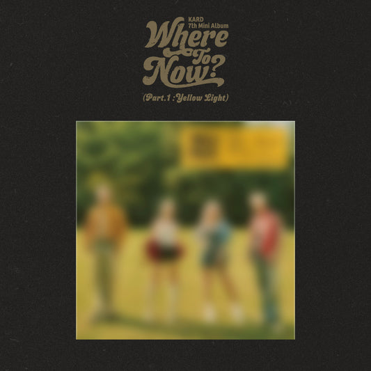 KARD 7TH MINI ALBUM 'WHERE TO NOW? (PART. 1 : YELLOW LIGHT)' COVER