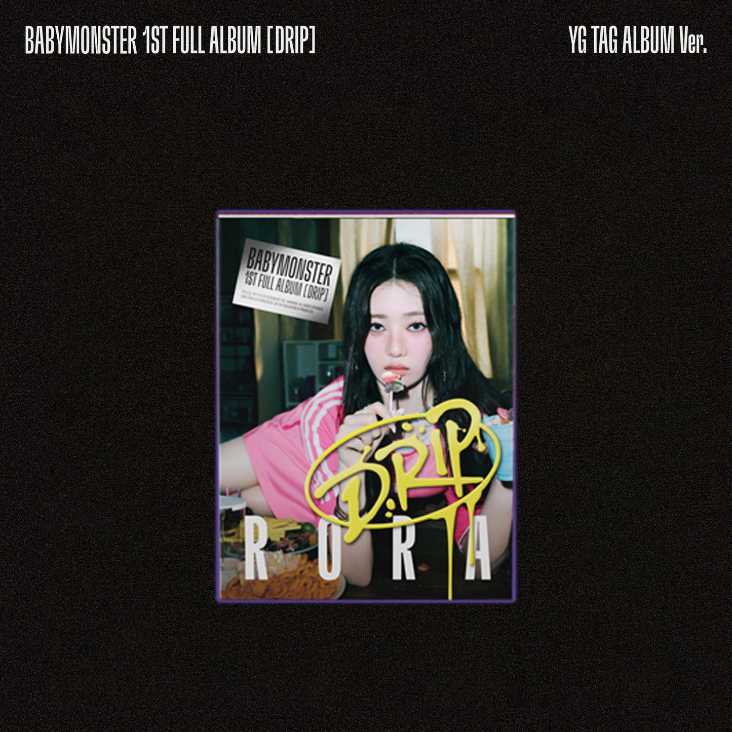 BABYMONSTER 1ST ALBUM 'DRIP' (YG TAG) RORA VERSION COVER