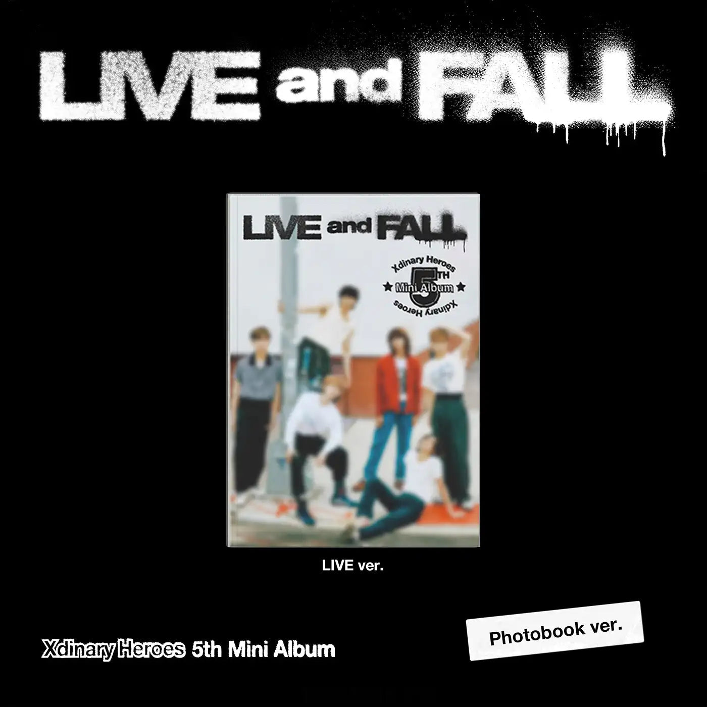 XDINARY HEROES 5TH MINI ALBUM 'LIVE AND FALL' LIVE VERSION COVER