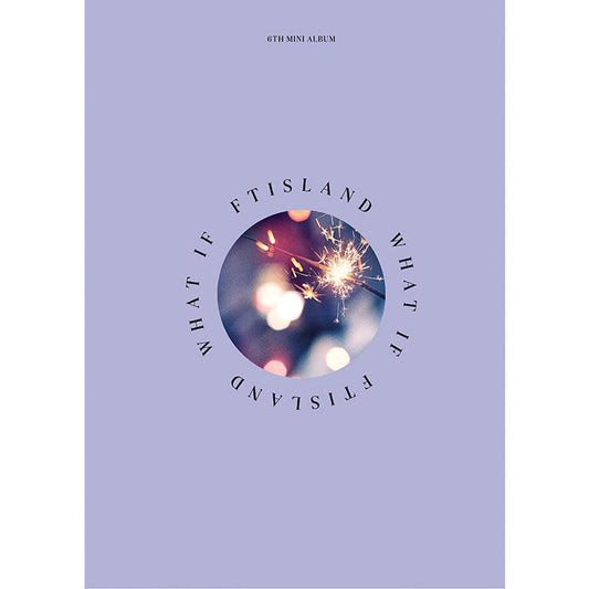 FT ISLAND 6TH MINI ALBUM 'WHAT IF' - KPOP REPUBLIC