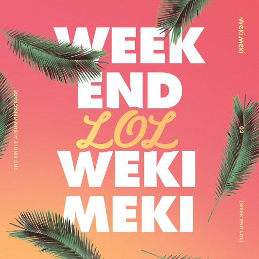 WEKI MEKI 2ND SINGLE ALBUM REPACKAGE 'WEEK END LOL'